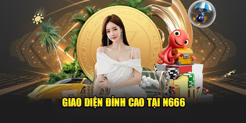 Giao diện đỉnh cao tại N666
