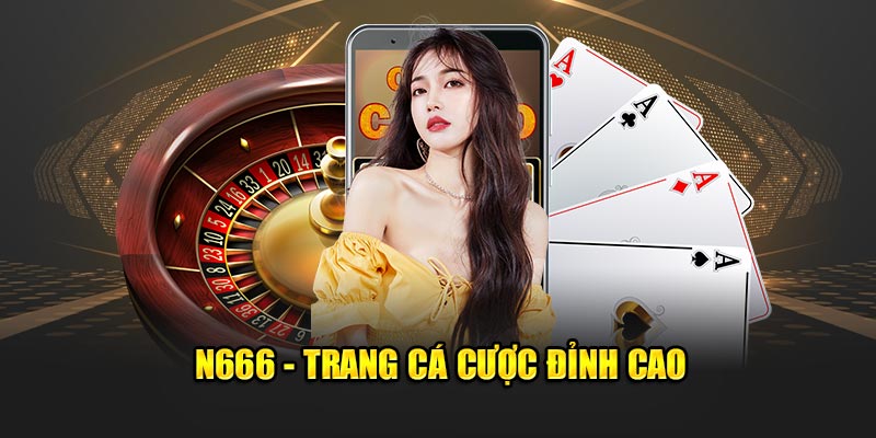 N666 - Trang cá cược đỉnh cao
