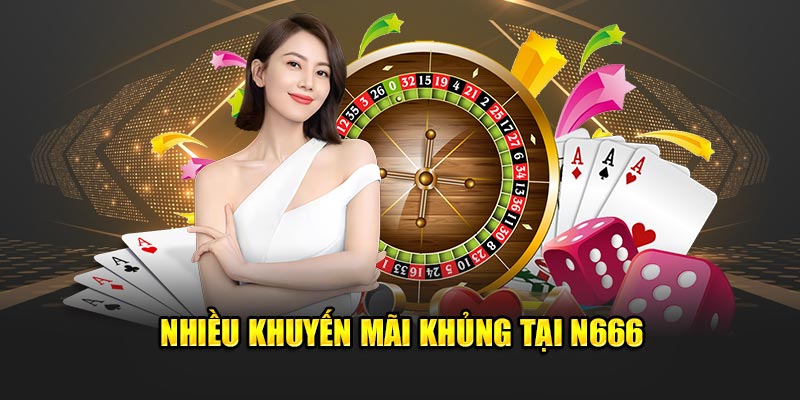 Nhiều khuyến mãi khủng tại N666
