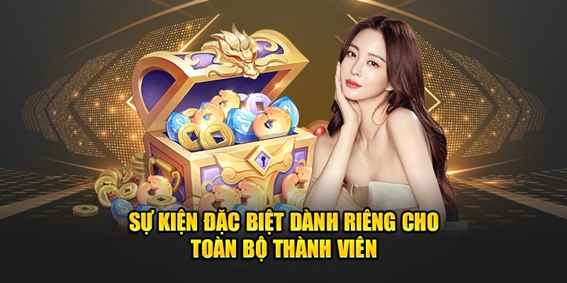 Sự kiện đặc biệt dành riêng cho toàn bộ thành viên