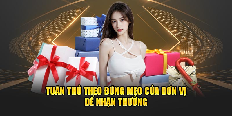 Tuân thủ theo đúng mẹo của đơn vị để nhận thưởng